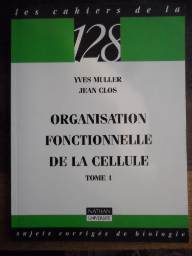 Organisation fonctionnelle de cellule : Tome 1
