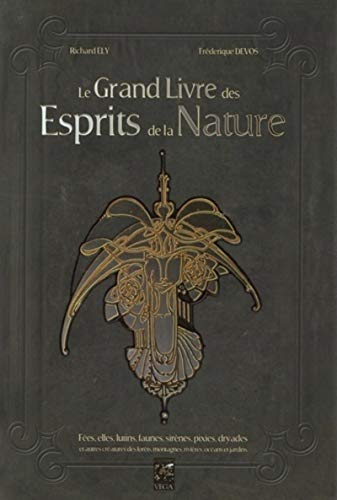Le grand livre des esprits de la nature : fées, elfes, lutins, faunes, sirènes, pixies, dryades et a