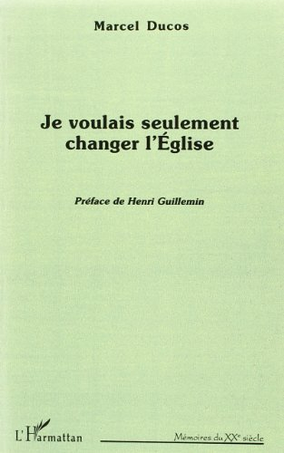 Je voulais seulement changer l'Eglise