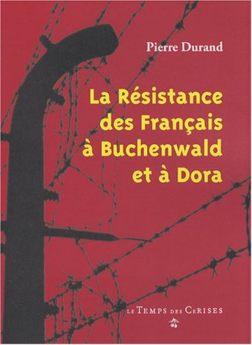 La résistance des Français à Buchenwald et à Dora