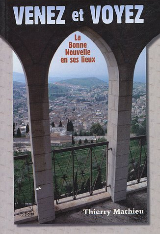 venez et voyez : la bonne nouvelle en ses lieux