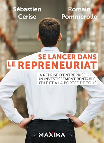 Se lancer dans le repreneuriat : la reprise d'entreprise, un investissement rentable, utile et à la 