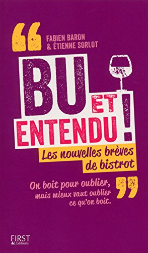 Bu et entendu ! : les nouvelles brèves de bistrot