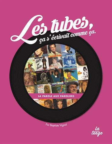 Les tubes, ça s'écrivait comme ça : la parole aux paroliers