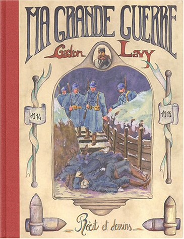 Ma Grande Guerre : récits et dessins 1914-1918