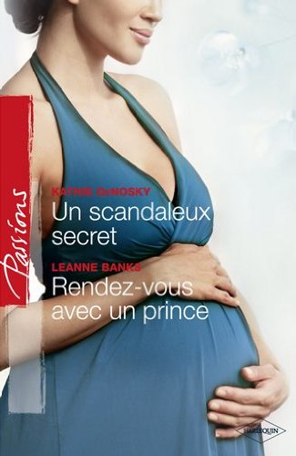 Un scandaleux secret. Rendez-vous avec un prince