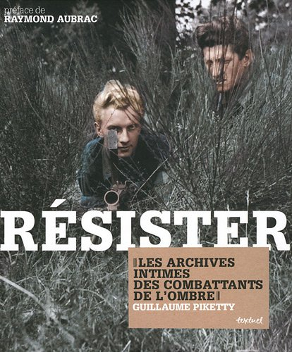 Résister : les archives intimes des combattants de l'ombre