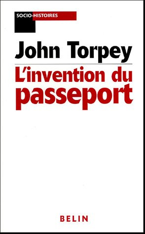 L'invention du passeport : Etats, citoyenneté et surveillance