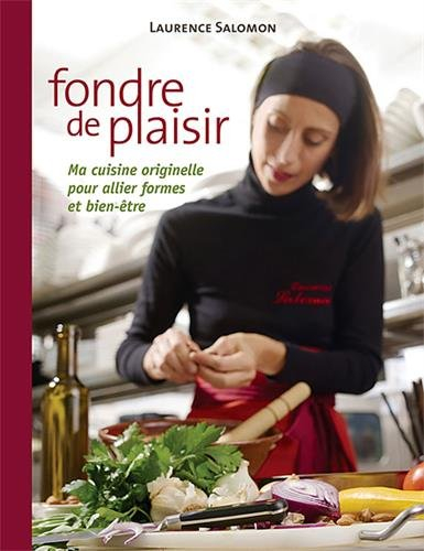 Fondre de plaisir : ma cuisine originelle pour allier formes et bien-être