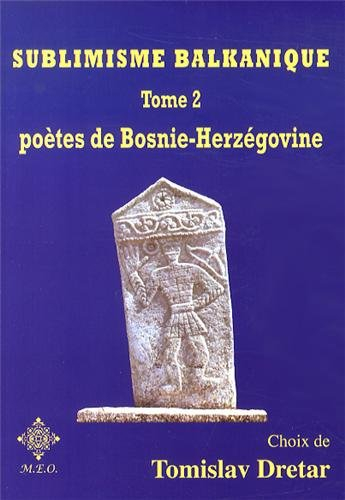 Sublimisme balkanique. Vol. 2. Poètes de Bosnie-Herzégovine