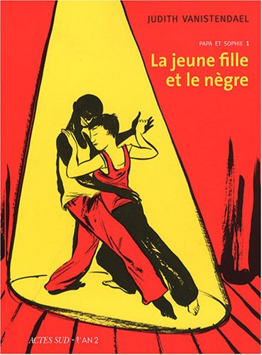 La jeune fille et le nègre. Vol. 1. Papa et Sophie : 1994-1998