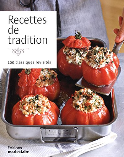 Recettes de tradition : 100 classiques revisités