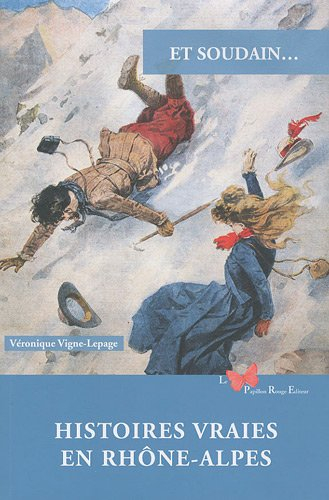 Et soudain : histoires vraies en Rhône-Alpes