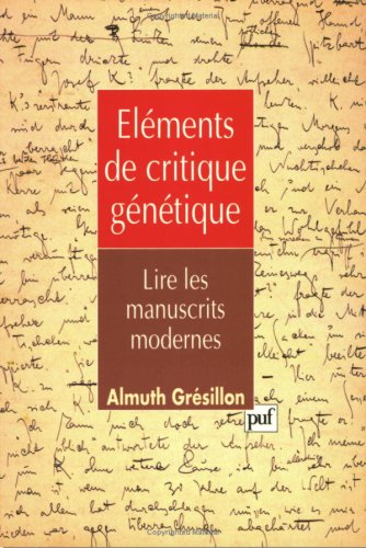 Eléments de critique génétique : lire les manuscrits modernes