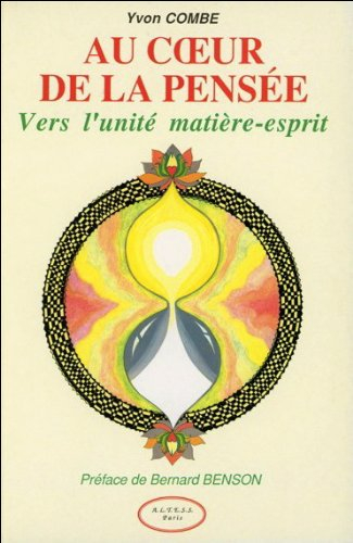 Au coeur de la pensée : vers l'unité matière-esprit