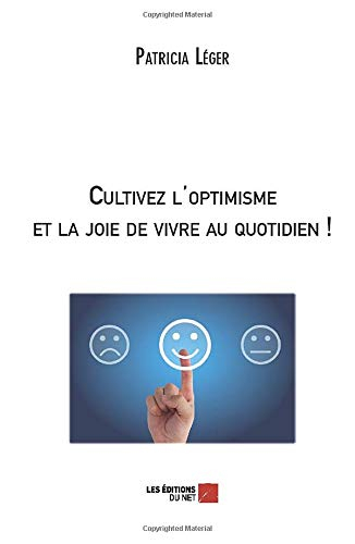 Cultivez l'optimisme et la joie de vivre au quotidien !