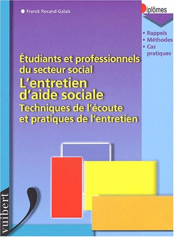 L'entretien d'aide sociale : techniques de l'écoute et pratiques de l'entretien : étudiants et profe