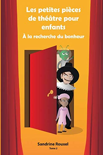Les petites pièces de théâtre pour enfants: À la recherche du bonheur