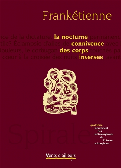 Spirale : les métamorphoses de l'oiseau schizophone. Vol. 4. La nocturne connivence des corps invers