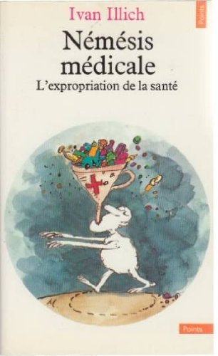 Némésis médicale : l'expropriation de la santé
