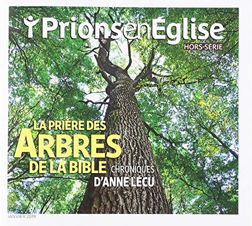 Prions en Eglise, hors série. La prière des arbres de la Bible