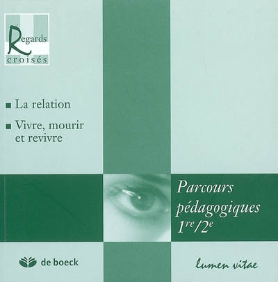 Parcours pédagogiques, 1re-2e : la relation ; vivre, mourir et revivre