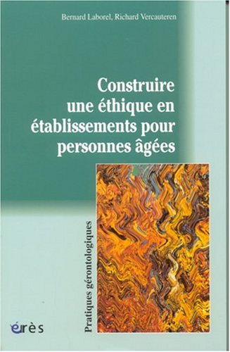 Construire une éthique en établissements pour personnes âgées