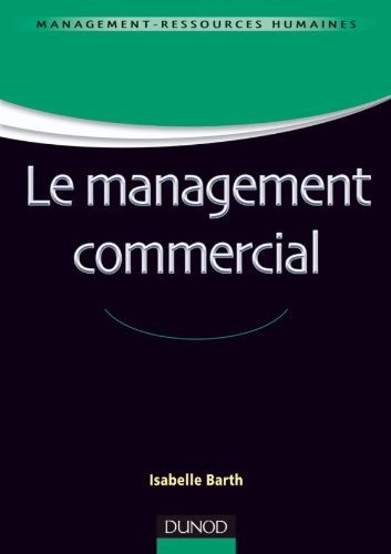 Le management commercial : fondements, pratiques et perspectives