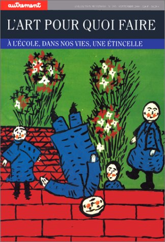 L'art, pour quoi faire : à l'école, dans nos vies, une étincelle
