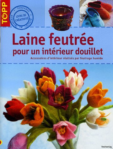 Laine feutrée pour un intérieur douillet : accessoires d'intérieur réalisés par feutrage humide