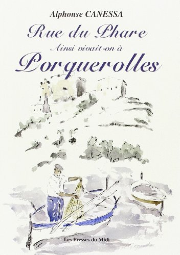 Rue du Phare : ainsi vivait-on à Porquerolles