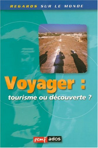 Voyager : tourisme ou découverte ?