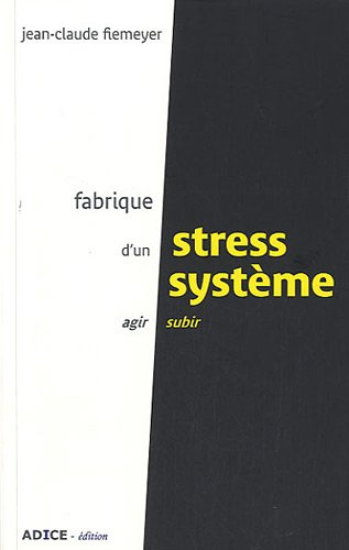 Fabrique d'un stress système : agir ou subir