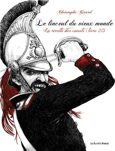 Le linceul du vieux monde. Vol. 2. La révolte des canuts : la déroute