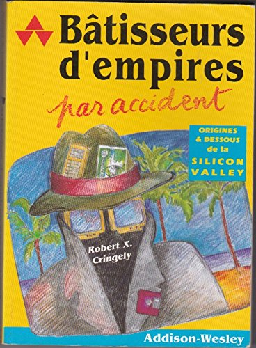 bâtisseurs d'empires par accident : origines et dessous de la silicon valley