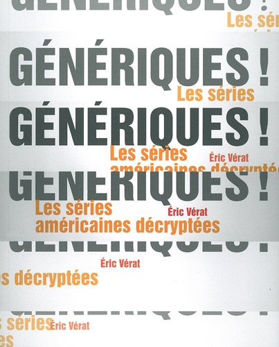 Génériques ! : les séries américaines décryptées