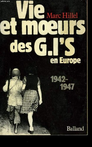 vie et moeurs des g.i.'s government issues en europe : 1942-1947