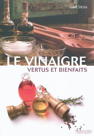 Le vinaigre : vertus et bienfaits