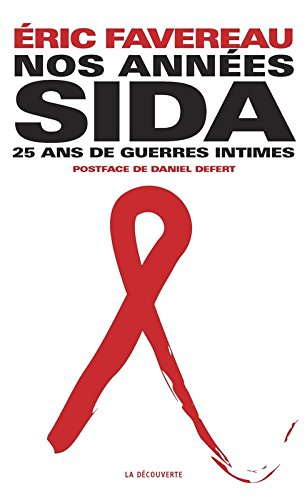 Nos années sida : 25 ans de guerres intimes