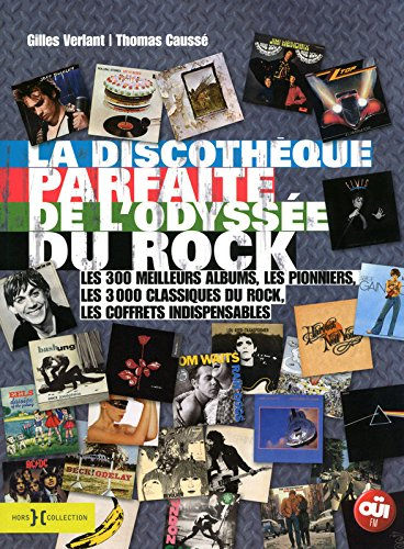 La discothèque parfaite de l'odyssée du rock : les 300 meilleurs albums, les pionniers, les 3.000 cl