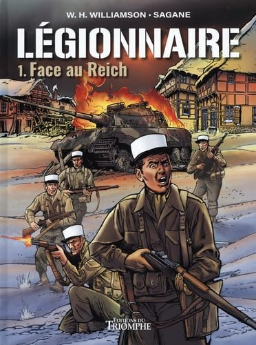 Légionnaire. Vol. 1. Face au Reich