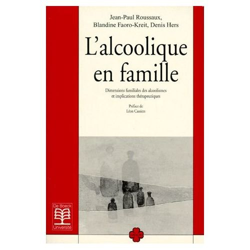 L'alcoolique en famille : dimensions familiales des alcoolismes et implications thérapeutiques