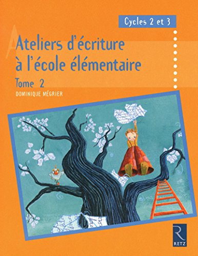 Ateliers d'écriture à l'école élémentaire. Vol. 2. Cycles 2 et 3