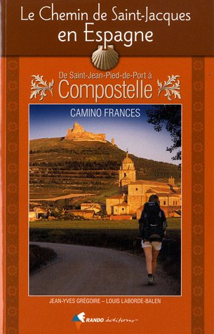 Le chemin de Saint-Jacques en Espagne : de Saint-Jean-Pied-de-Port à Compostelle : guide pratique du