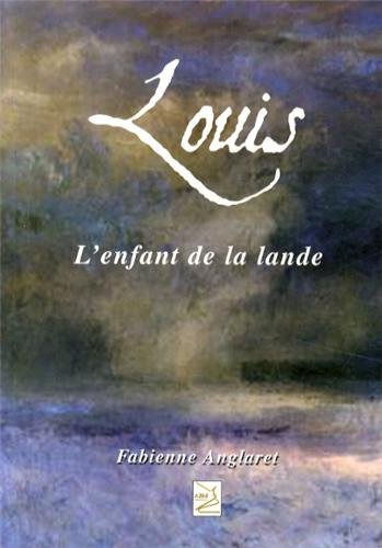 Louis. Vol. 1. L'enfant de la lande