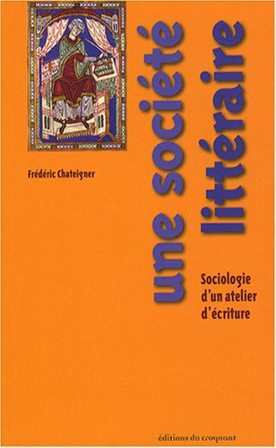Une société littéraire : sociologie d'un atelier d'écriture