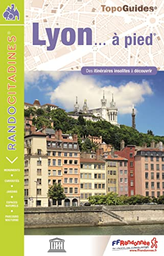 Lyon... à pied : des itinéraires insolites à découvrir