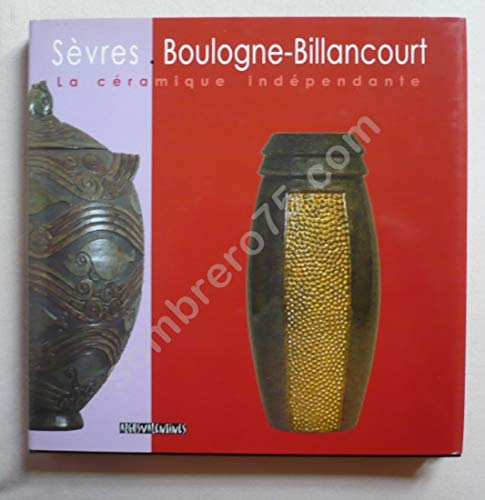 SEVRES . BOULOGNE - BILLANCOURT / La céramique indépendante.