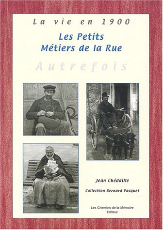 les petits métiers de la rue : collection bernard pasquet
