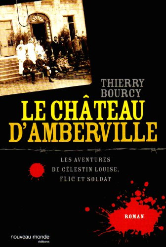 Les aventures de Célestin Louise, flic et soldat. Le château d'Amberville